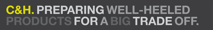 C&H. Preparing well-heeled products for a big trade off.